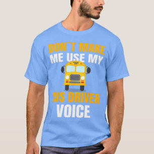 T-shirt CONDUCTEUR D'AUTOBUS DE L'ÉCOLE Ne me faites pas u