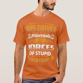T-shirt Conducteur De Bus Combattant Les Forces De Stupide