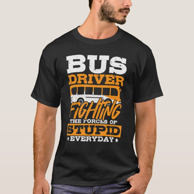 T-shirt Conducteur De Bus Combattant Les Forces Des Stupid (Devant)