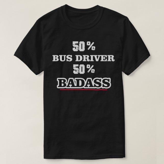 T-shirt Conducteur de bus Funny Badass (Design devant)