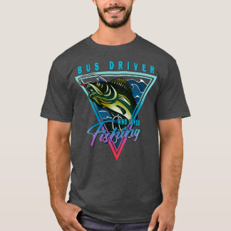T-shirt Conducteur De Bus Qui Aime La Citation De Pêche