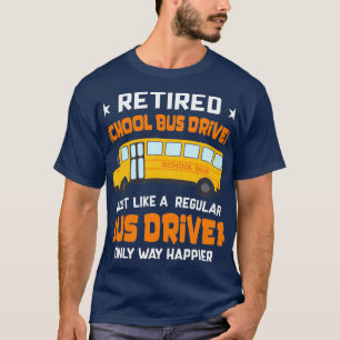T-shirt Conducteur De Bus Scolaire À La Retraite Comme Un