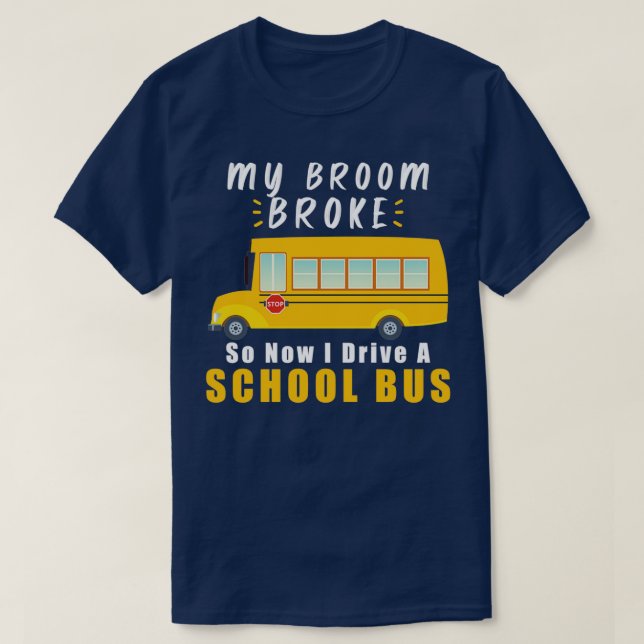 T-shirt CONDUCTEUR DE BUS SCOLAIRE Mon Broom Broke 16 (Design devant)