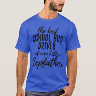T-shirt Conducteur de bus scolaire Stepfather Funny Idée c