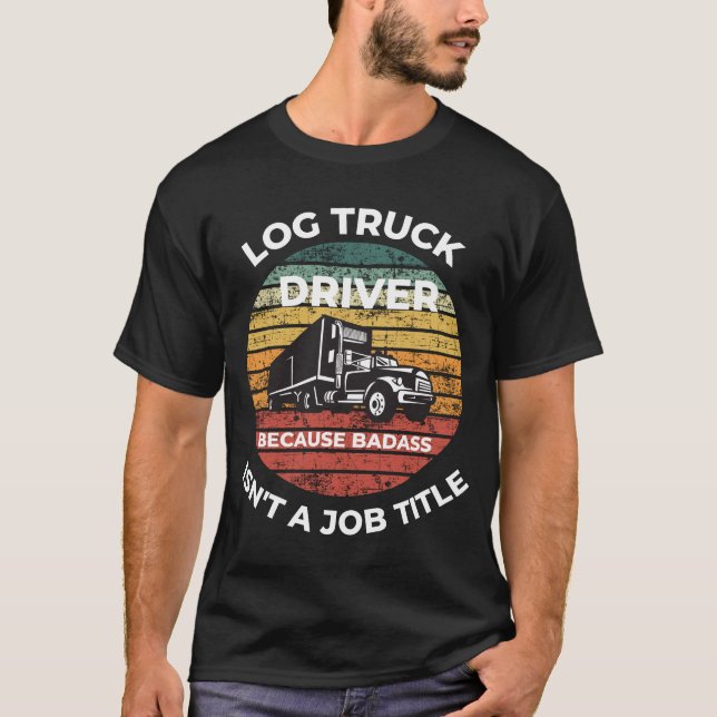 T-shirt Conducteur de camion de journalisation parce que B (Devant)