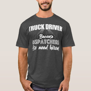 T-shirt Conducteur de camion parce que les régulateurs ont