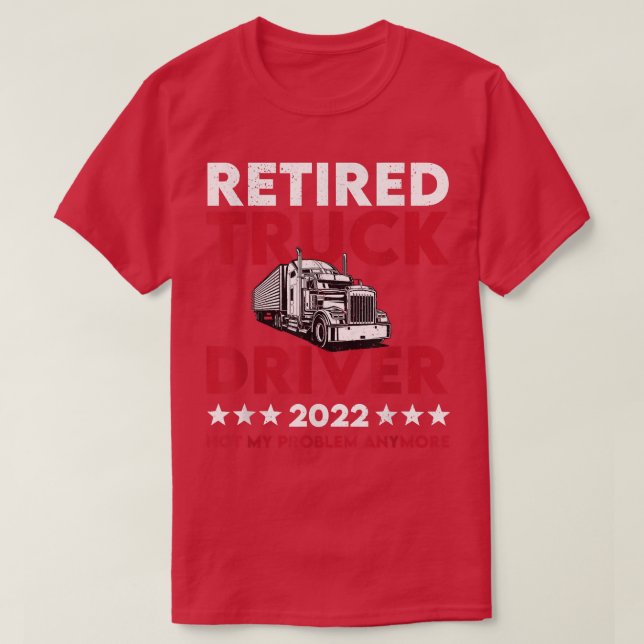 T-shirt Conducteur de camion retraité 2022 Pas mon problèm (Design devant)