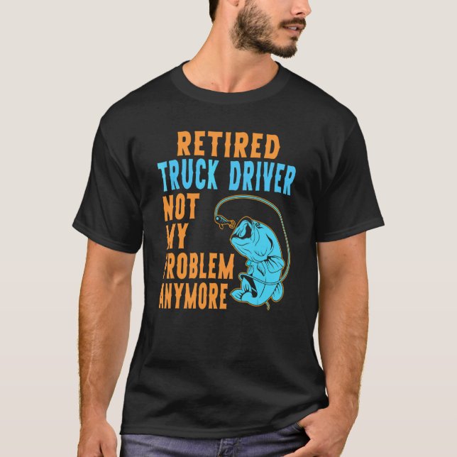 T-shirt Conducteur de camion retraité Pêche Retraite (Devant)