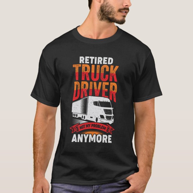 T-shirt Conducteur de camion retraité Trucker cadeau de re (Devant)
