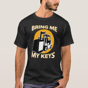 T-shirt Conducteur De Chariot Élévateur Apportez-Moi Mes C