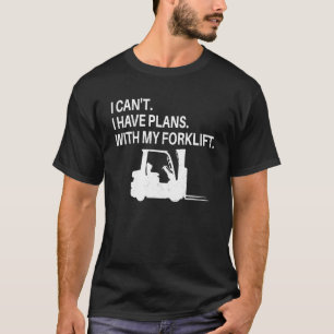 T-shirt Conducteur de chariot élévateur J'ai des plans ave