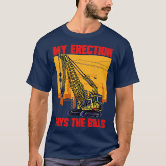 T-shirt Conducteur De Grue Mon Érection Paie Les Bills Gru