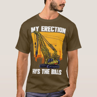 T-shirt Conducteur De Grue Mon Érection Paie Les Bills Gru