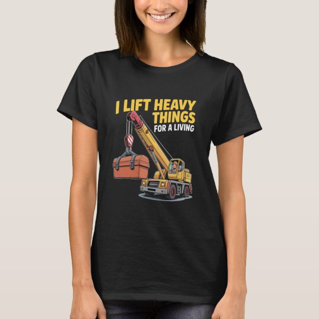 T-shirt Conducteur de grue Ouvrier de chantier de construc (Devant)