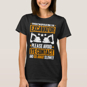 T-shirt Conducteur de pelleteuse éviter le contact visuel 