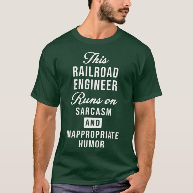 T-shirt Conducteur de train Sarcastic Railroad Engineer (Devant)