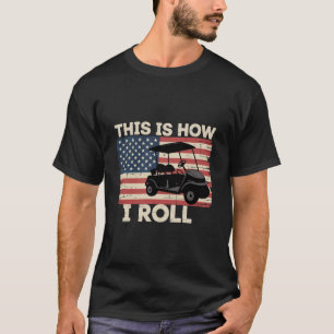 T-shirt Conducteur de voiturette de golf C'est comme ça qu