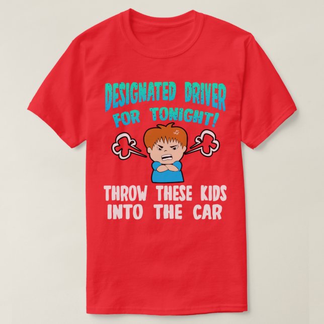 T-shirt Conducteur Désigné Pour Ce Soir Jetez Ces Enfants  (Design devant)