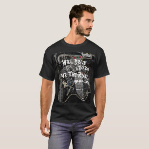 T-shirt Conduira un rat Rod pour la rouille de ma vie -