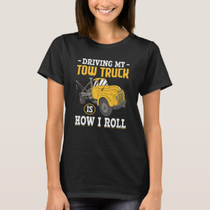 T-shirt Conduire Mon Camion Est La Façon Dont J'Ai Roulé V