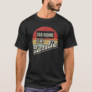 T-shirt Conduire une voiture est mon cardio vintage rétro