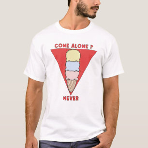 T-shirt Cône seul ? Jamais