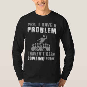 T-shirt Confession de Bowling Addict - Oui, j'ai un problè
