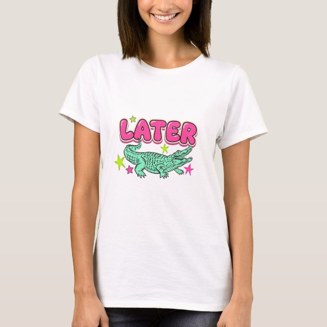 T-Shirt Confort Été Crocodile Plus Tard (Devant)
