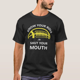 T-shirt Connaissez votre rôle et fermez votre bouche