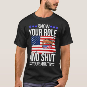 T-shirt Connaissez Votre Rôle Et Fermez Votre Bouche Drape
