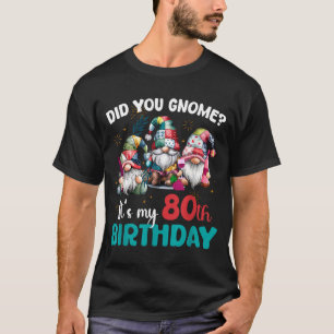 T-shirt Connaissiez-vous ce gnome c'est mon 80e anniversai