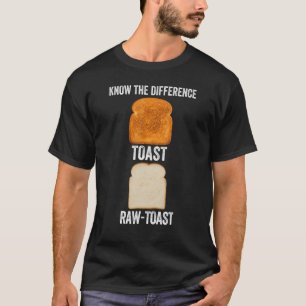 T-shirt Connaître La Différence Toast Toast Raw Toast Toas