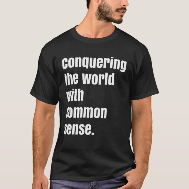 T-shirt Conquering the world with Common sense (Devant)