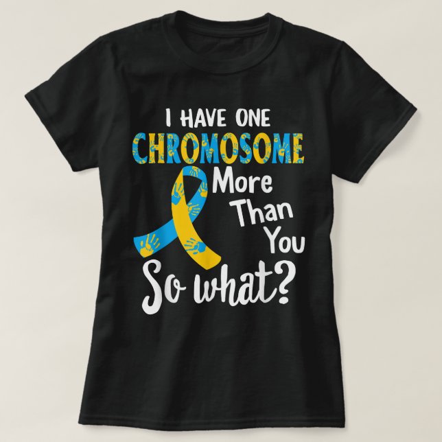T-shirt Conscience du syndrome de bas Drôle J'ai un Chromo (Design devant)
