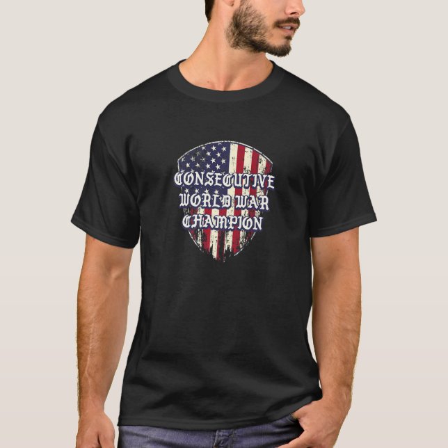 T-shirt Consecutive World War Champion  Patriotic Humor  1 (Devant)