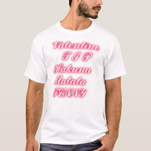 T-shirt Conseil Saint-Valentin : Hakuna Matata Funny Texte
