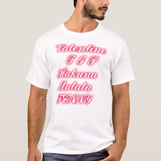 T-shirt Conseil Saint-Valentin : Hakuna Matata Funny Texte (Devant)