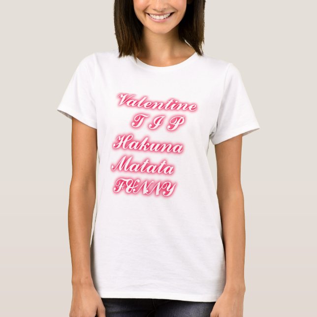 T-shirt Conseil Saint-Valentin : Hakuna Matata Funny Texte (Devant)