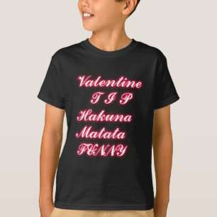 T-shirt Conseil Saint-Valentin : Hakuna Matata Funny Texte