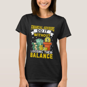 T-shirt Conseiller financier sans perdre l'équilibre