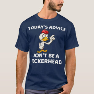T-shirt Conseils D'Aujourd'Hui Ne Pas Être Un Cadeau De P