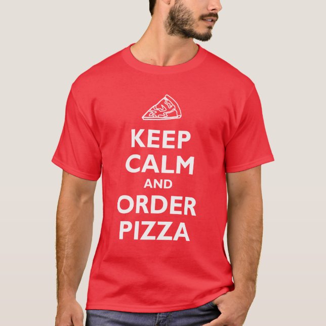 T-shirt Conserver calme et commander pizza (Devant)