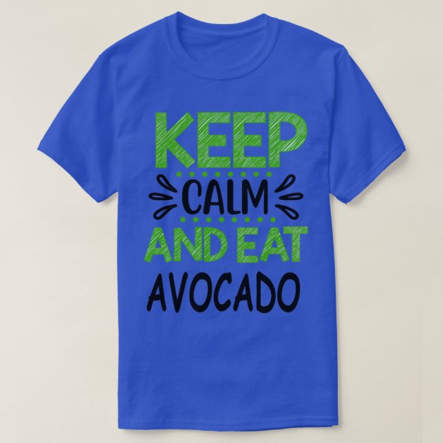 T-shirt Conserver calme et manger Avocado 6 (Design devant)
