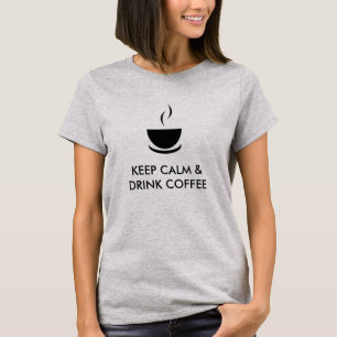 T-shirt Conserver le calme et boire du café