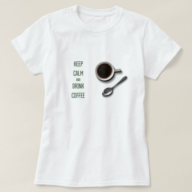 T-shirt Conserver le calme et boire du café (Design devant)