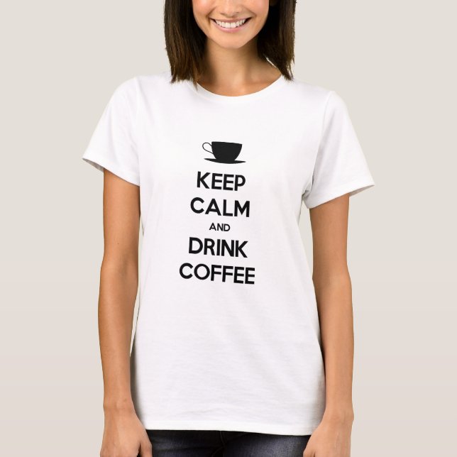 T-shirt Conserver le calme et boire du café (Devant)