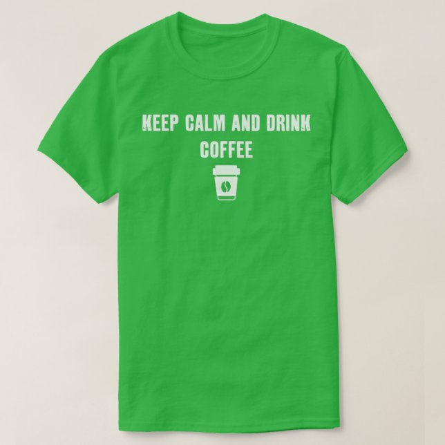 T-shirt Conserver Le Calme Et Boire Du Café 2 (Design devant)