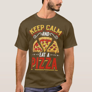 T-shirt Conserver le calme et manger une pizza Pizza produ