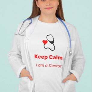 T-shirt Conserver le calme - Je suis médecin - drôle