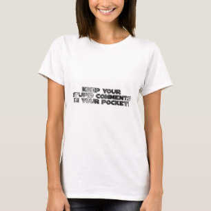 T-shirt Conserver vos commentaires stupides